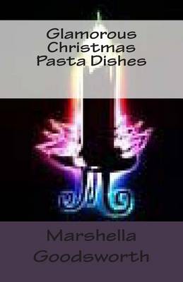 Book cover for Glamorous Christmas Pasta Dishes