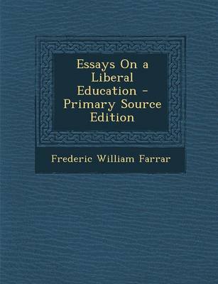 Book cover for Essays on a Liberal Education - Primary Source Edition