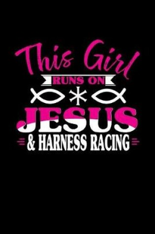 Cover of This Girl Runs on Jesus & Harness Racing