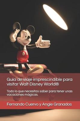 Cover of La Gu a de Viaje Imprescindible Para Visitar Walt Disney World(r)