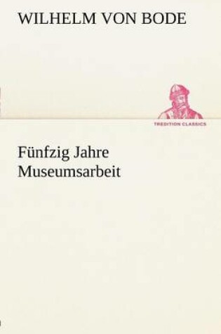 Cover of Funfzig Jahre Museumsarbeit