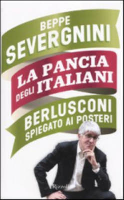 Book cover for La Pancia Degli Italiani Berlusconi Spiegato AI Posteri