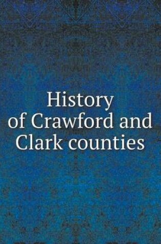 Cover of History of Crawford and Clark counties