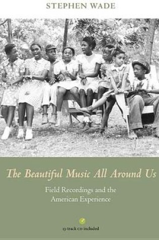 Cover of The Beautiful Music All Around Us: Field Recordings and the American Experience