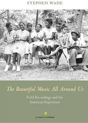 Cover of The Beautiful Music All Around Us: Field Recordings and the American Experience