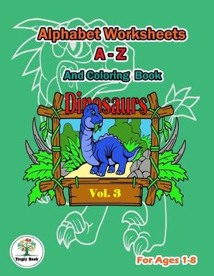 Cover of Alphabet worksheets a-z & Dinosaurs coloring book