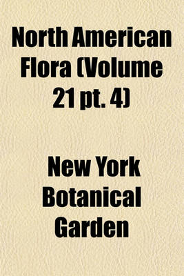 Book cover for North American Flora (Volume 21 PT. 4)