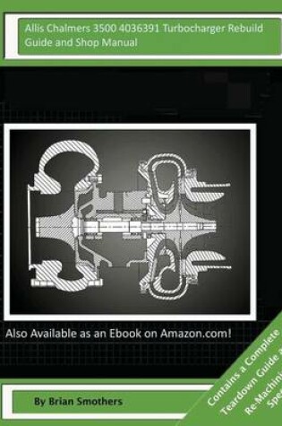 Cover of Allis Chalmers 3500 4036391 Turbocharger Rebuild Guide and Shop Manual