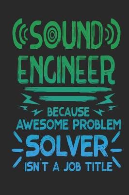 Book cover for Sound Engineer Because Awesome Problem Solver Isn't a Job Title