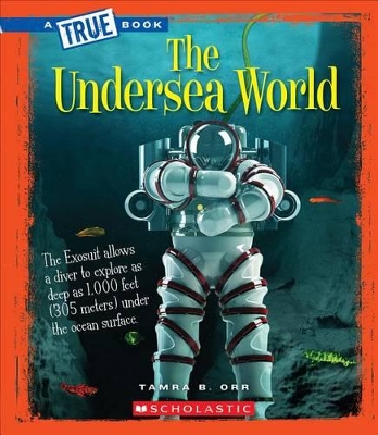Book cover for The Undersea World (a True Book: Greatest Discoveries and Discoverers)