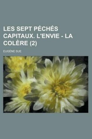 Cover of Les Sept Peches Capitaux. L'Envie - La Colere (2 )