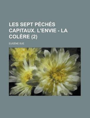 Book cover for Les Sept Peches Capitaux. L'Envie - La Colere (2 )