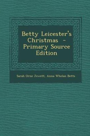 Cover of Betty Leicester's Christmas - Primary Source Edition