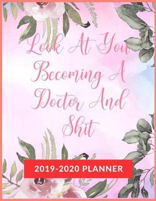 Book cover for Look At You Becoming A Doctor And Shit