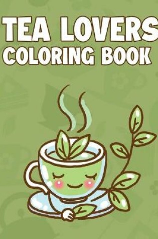 Cover of Tea Lovers Coloring Book