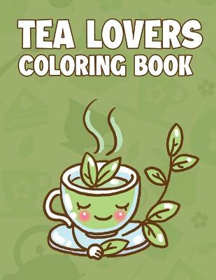 Book cover for Tea Lovers Coloring Book