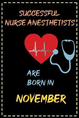 Book cover for successful nurse anesthetists are born in November - journal notebook birthday gift for nurses - mother's day gift