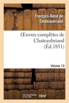 Book cover for Oeuvres Completes de Chateaubriand. Volume 13