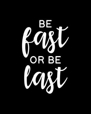 Book cover for Be Fast or Be Last