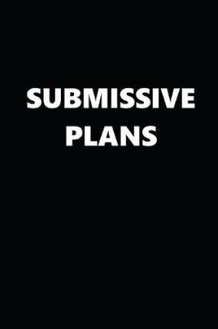 Cover of 2020 Daily Planner Funny Theme Submissive Plans Black White 388 Pages