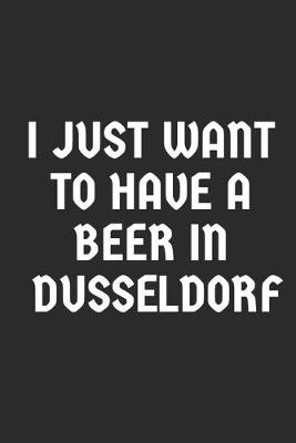 Book cover for I Just Want To Have A Beer In Dusseldorf