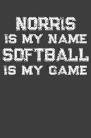 Cover of Norris Is My Name Softball Is My Game