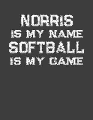 Book cover for Norris Is My Name Softball Is My Game