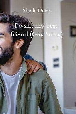 Book cover for I want my best friend (Gay Story)