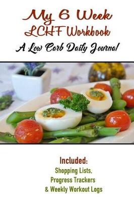 Book cover for My 6 Week LCHF Workbook A Low Carb Daily Journal