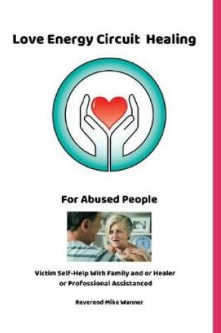 Cover of Love Energy Circuit Healing For Abused People