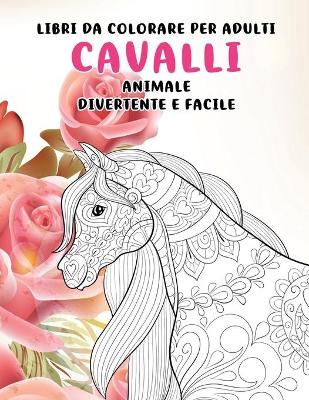 Cover of Libri da colorare per adulti - Divertente e facile - Animale - Cavalli