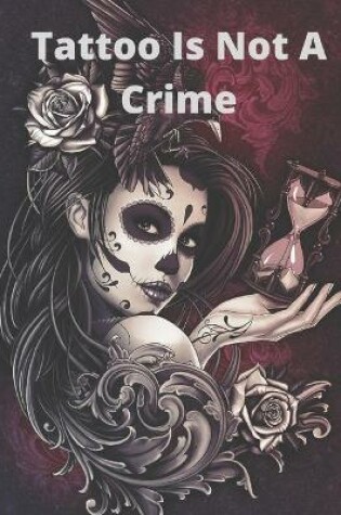 Cover of Tattoo Is Not A Crime