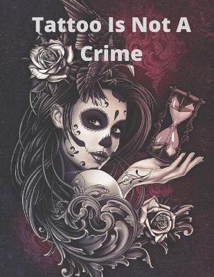 Book cover for Tattoo Is Not A Crime