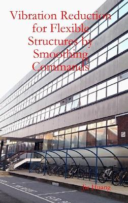 Book cover for Vibration Reduction for Flexible Structures by Smoothing Commands