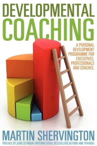 Cover of Developmental Coaching: A Personal Development Programme for Executives, Professionals and Coaches