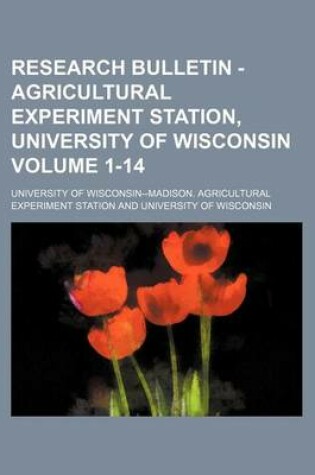 Cover of Research Bulletin - Agricultural Experiment Station, University of Wisconsin Volume 1-14