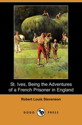 Cover of St. Ives, Being the Adventures of a French Prisoner in England (Dodo Press)