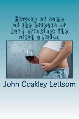 Book cover for History of some of the effects of hard drinking