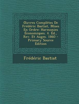 Book cover for Uvres Completes de Frederic Bastiat, Mises En Ordre