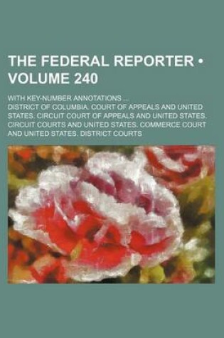 Cover of The Federal Reporter (Volume 240); With Key-Number Annotations