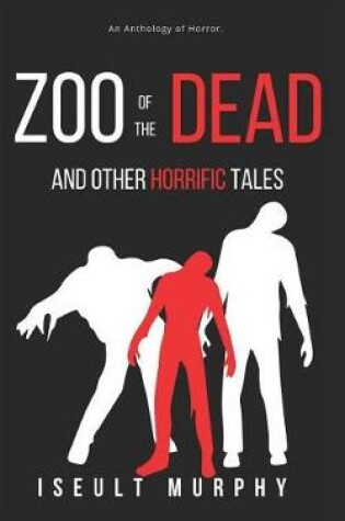 Cover of Zoo of the Dead and other horrific tales