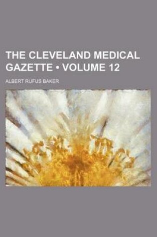 Cover of Cleveland Medical Gazette Volume 12