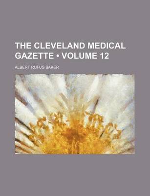 Book cover for Cleveland Medical Gazette Volume 12