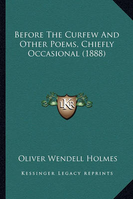 Book cover for Before the Curfew and Other Poems, Chiefly Occasional (1888)Before the Curfew and Other Poems, Chiefly Occasional (1888)