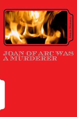 Cover of Joan of Arc Was a Murderer