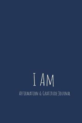 Book cover for I Am Affirmation & Gratitude Journal