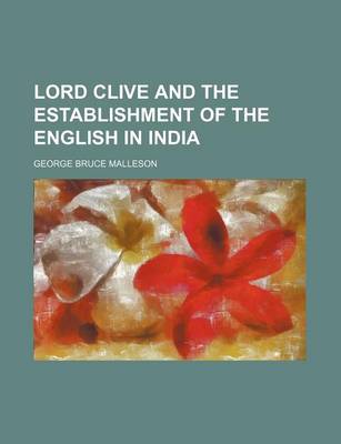 Book cover for Lord Clive and the Establishment of the English in India (Volume 7)