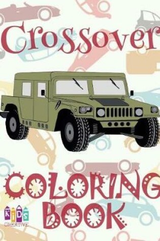 Cover of &#9996; Crossover &#9998; Car Coloring Book for Boys &#9998; Children's Colouring Books &#9997; (Coloring Book Bambini) Kids Ages 2-4