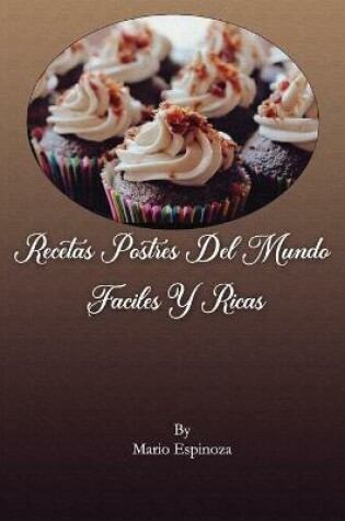 Cover of Recetas Postres del Mundo Faciles Y Ricas