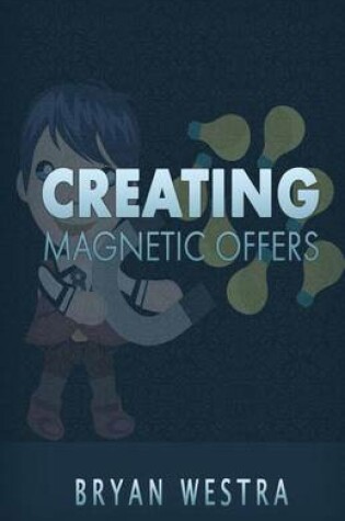 Cover of Creating Magnetic Offers